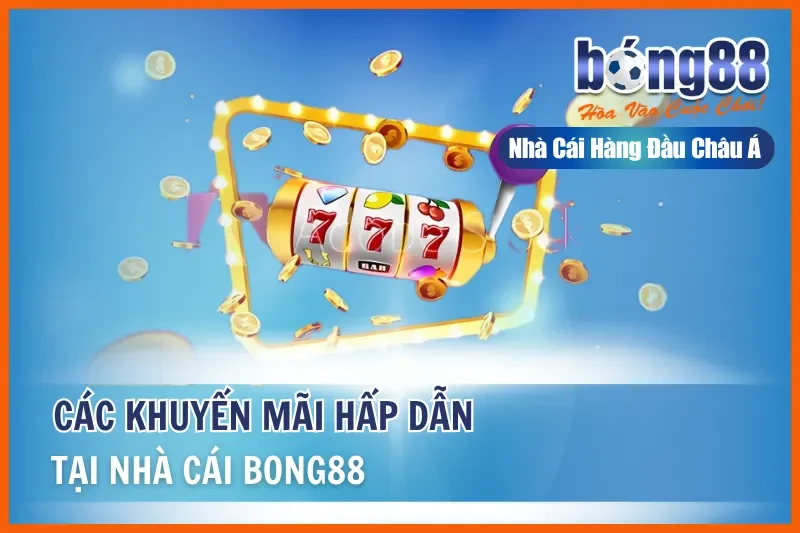 Khuyến Mãi Bong88 2026: Thưởng Nạp Đầu 100%, Hoàn Cược 1.2% Mỗi Ngày - Wixon