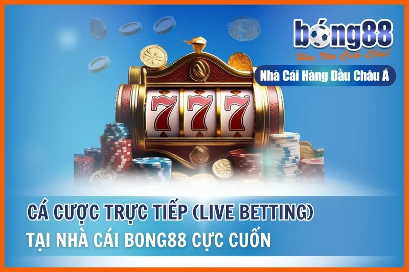 Cược Trực Tiếp Bong88 (Live Betting): Chiến Thuật Theo 4 Giai Đoạn Trận Đấu - Wixon