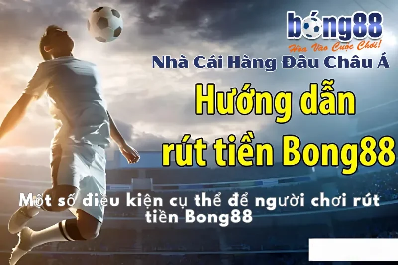 Rút Tiền Bong88: Điều Kiện, 4 Bước, Khung Giờ Nhanh Nhất & 5 Lý Do Bị Từ Chối - Wixon Rút Tiền Bong88: Điều Kiện, 4 Bước, Khung Giờ Nhanh Nhất & 5 Lý Do Bị Từ Chối - Wixon