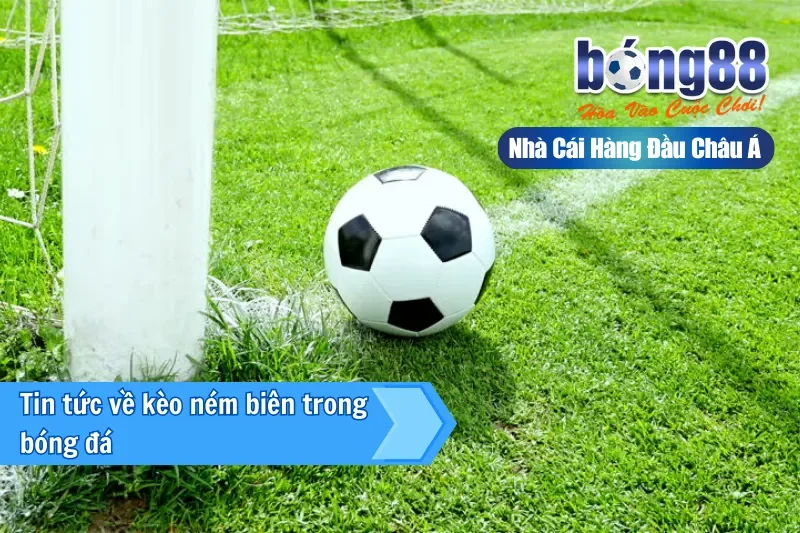 Kèo Ném Biên Là Gì? Cách Chơi & Đánh Giá Sơ Bộ Cùng Bong88 - Wixon Kèo Ném Biên Là Gì? Cách Chơi & Đánh Giá Sơ Bộ Cùng Bong88 - Wixon