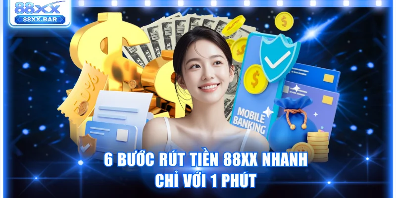 Hướng Dẫn Rút Tiền 88XX Nhanh Và An Toàn Nhất Hiện Nay - Wixon