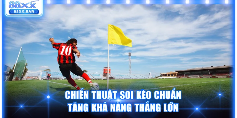 Kèo Phạt Góc Là Gì? Chiến Thuật Giúp Thắng Đậm Thưởng Lớn - Wixon