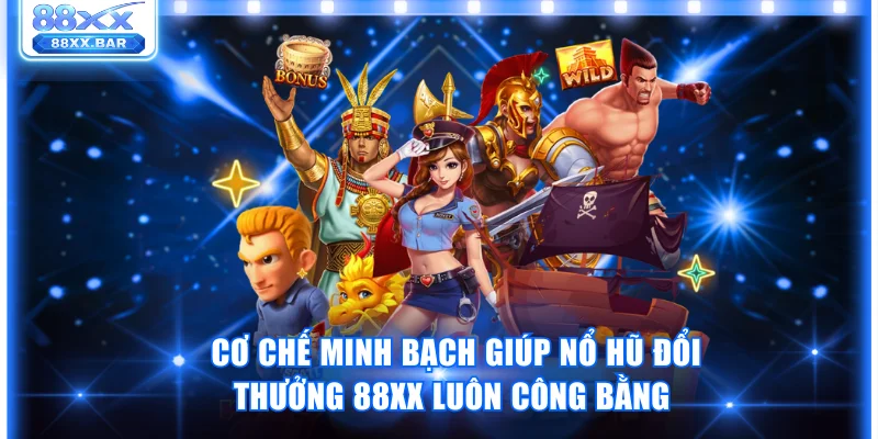 Tham Gia Nổ Hũ Đổi Thưởng 88XX Khám Phá 1000 Game RTP 98% - Wixon