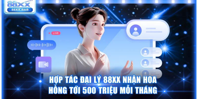 Hợp Tác Đại Lý 88XX Nhận Hoa Hồng Tới 500 Triệu Mỗi Tháng - Wixon