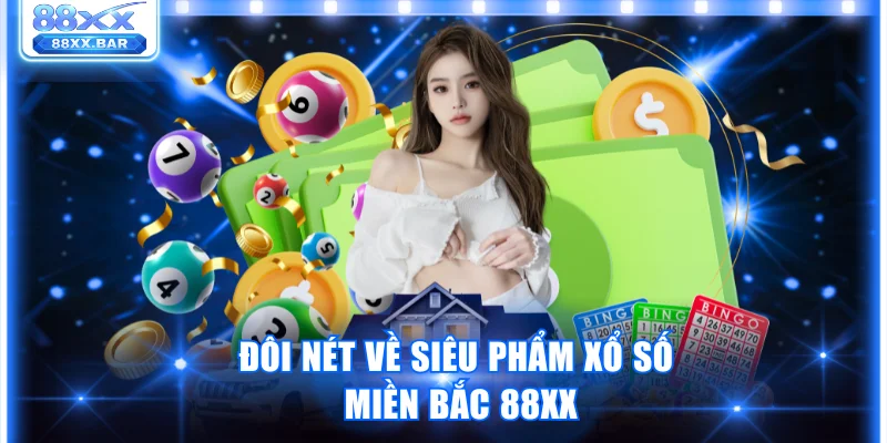 Xổ Số Miền Bắc 88XX Và Cách Chơi Giúp Bạn Trúng Dễ Dàng - Wixon