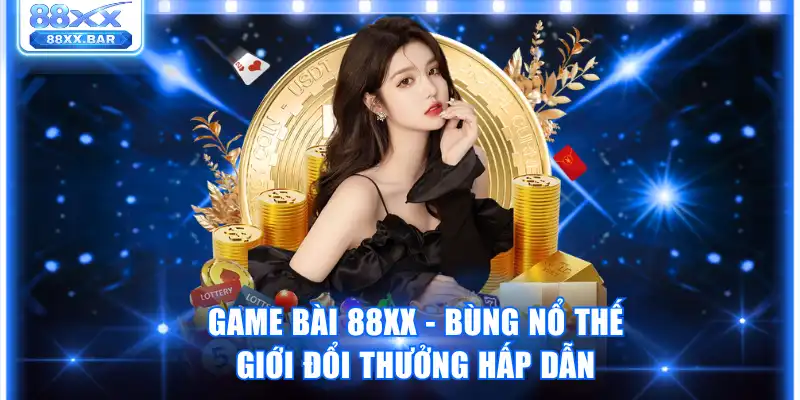 Game Bài 88XX - Bùng Nổ Thế Giới Đổi Thưởng Hấp Dẫn - Wixon