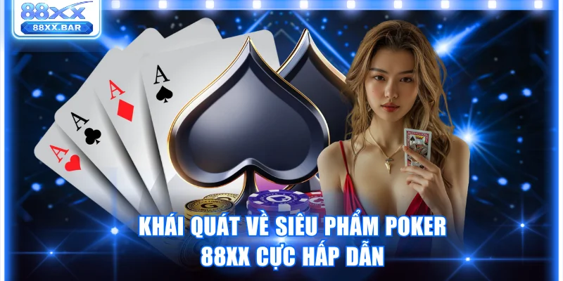 Cách Chơi Poker 88XX Chi Tiết Dành Cho Người Mới Bắt Đầu - Wixon