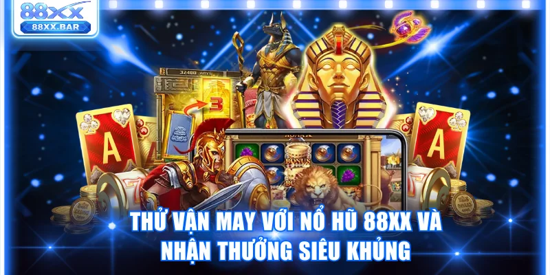 Thử Vận May Với Nổ Hũ 88XX Và Nhận Thưởng Siêu Khủng - Wixon