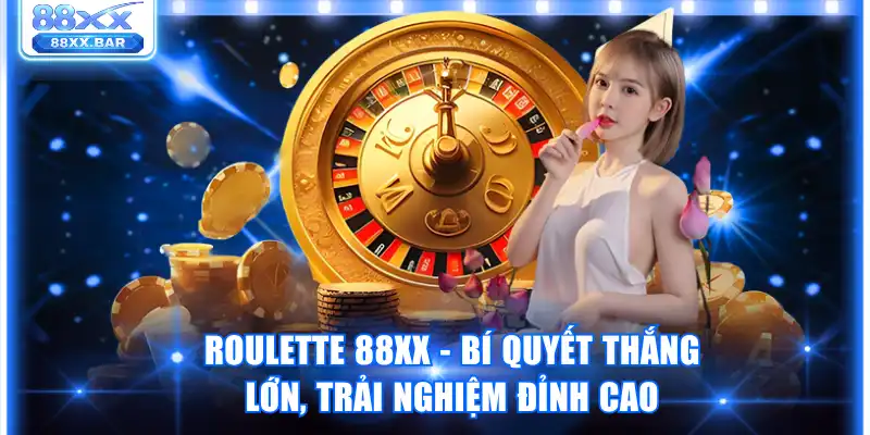 Roulette 88XX - Bí Quyết Thắng Lớn, Trải Nghiệm Đỉnh Cao - Wixon