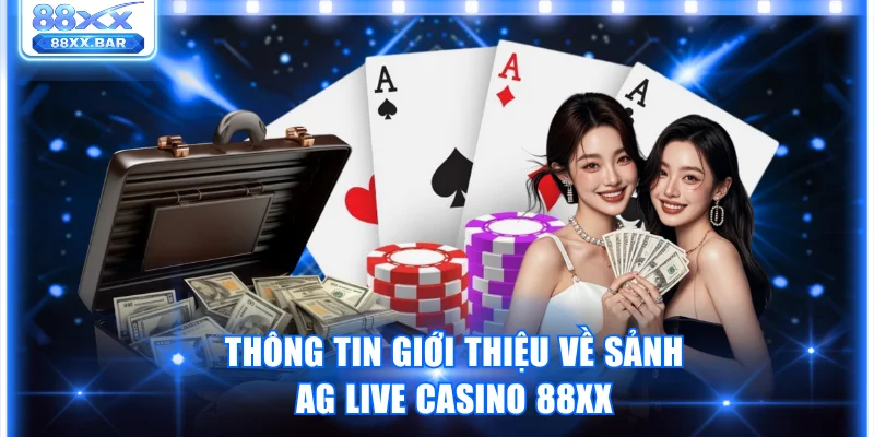 AG Live Casino 88XX - Sòng Bạc Online Đẳng Cấp Quốc Tế - Wixon