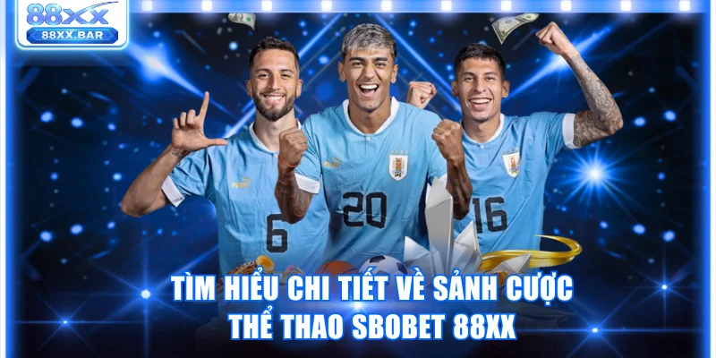 Khám Phá Sảnh Sbobet 88XX Cá Cược Thể Thao Chuẩn Quốc Tế - Wixon
