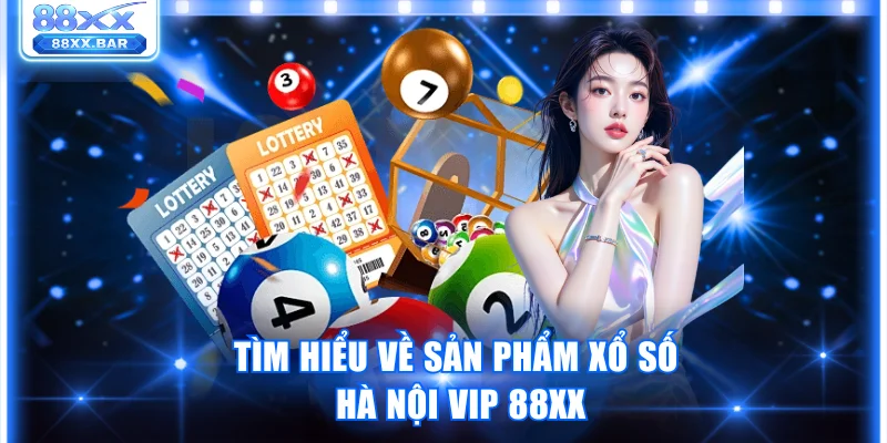 Cách Chơi Xổ Số Hà Nội Vip 88XX Từ A Đế Z Dành Cho Newbie - Wixon