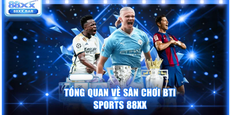 BTi Sports 88XX - Sảnh Cược Thể Thao Uy Tín Số 1 Châu Á - Wixon