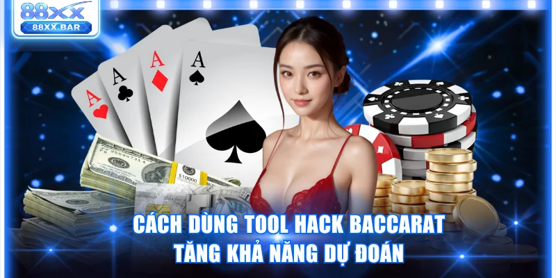 Cách Dùng Tool Hack Baccarat Giúp Tăng Khả Năng Dự Đoán - Wixon
