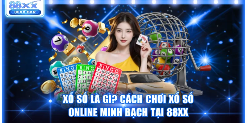Xổ Số Là Gì? Cách Chơi Xổ Số Online Minh Bạch Tại 88XX - Wixon